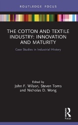 The Cotton and Textile Industry: Innovation and Maturity - Case Studies in Industrial History