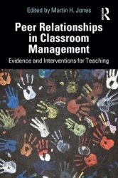 Peer Relationships in Classroom Management - Evidence and Interventions for Teaching