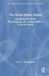 The Social Media Debate - Unpacking the Social, Psychological, and Cultural Effects of Social Media