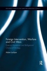 Foreign Intervention, Warfare and Civil Wars - External Assistance and Belligerents' Choice of Strategy