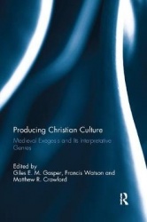 Producing Christian Culture - Medieval Exegesis and Its Interpretative Genres