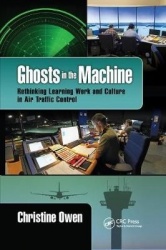 Ghosts in the Machine - Rethinking Learning Work and Culture in Air Traffic Control