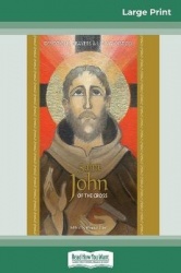 Saint John of the Cross - Devotion, Prayers & Living Wisdom (16pt Large Print Edition)