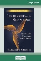 Leadership and the New Science - Discovering Order in a Chaotic World (16pt Large Print Edition)