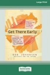 Get There Early (16pt Large Print Edition)