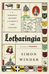 Lotharingia - A Personal History of Europe's Lost Country