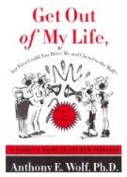 Get Out of My Life, But First Could You Drive Me & Cheryl to the Mall? - A Parent's Guide to the New Teenager