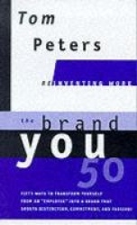 The Brand You50 (Reinventing Work) - Fifty Ways to Transform Yourself from an 
