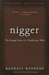Nigger - The Strange Career of a Troublesome Word