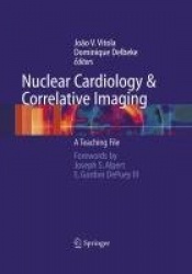 Nuclear Cardiology and Correlative Imaging - A Teaching File