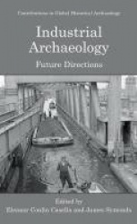 Industrial Archaeology : Future Directions