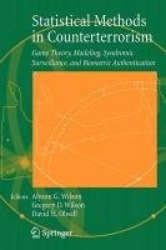 Statistical Methods in Counterterrorism : Game Theory, Modeling, Syndromic Surveillance, and Biometric Authentication