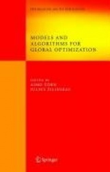 Models and Algorithms for Global Optimization : Essays Dedicated to Antanas Žilinskas on the Occasion of His 60th Birthday