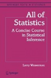 All of Statistics : A Concise Course in Statistical Inference