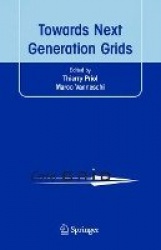 Towards Next Generation Grids : Proceedings of the CoreGRID Symposium 2007