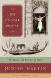 No Vulgar Hotel - The Desire and Pursuit of Venice