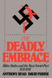 The Deadly Embrace - Hitler, Stalin and the Nazi-Soviet Pact, 1939-1941