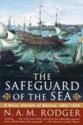 The Safeguard of the Sea - A Naval History of Britain 660-1649