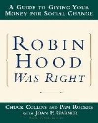 Robin Hood Was Right - A Guide to Giving Your Money for Social Change