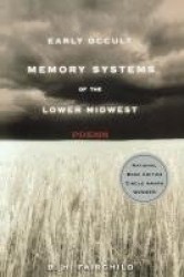 Early Occult Memory Systems of the Lower Midwest - Poems