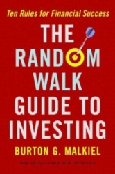 The Random Walk Guide to Investing - Ten Rules for Financial Success
