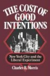 The Cost of Good Intentions - New York City and the Liberal Experiment