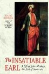 The Insatiable Earl - A Life of John Montagu, 4th Earl of Sandwich