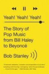 Yeah! Yeah! Yeah! - The Story of Pop Music from Bill Haley to Beyoncé