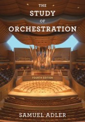 The Study of Orchestration - with Audio and Video Recordings (360 days of access), Fourth Edition