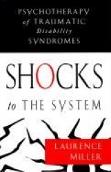 Shocks to the System - Psychotherapy of Traumatic Disability Syndromes
