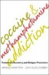 Cocaine and Methamphetamine Addiction - Treatment, Recovery, and Relapse Prevention
