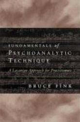 Fundamentals of Psychoanalytic Technique - A Lacanian Approach for Practitioners