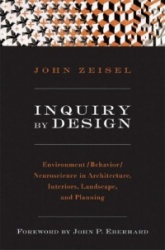 Inquiry by Design - Environment/Behavior/Neuroscience in Architecture, Interiors, Landscape, and Planning