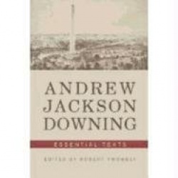 Andrew Jackson Downing - Essential Texts