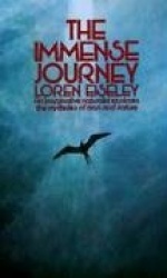 The Immense Journey - An Imaginative Naturalist Explores the Mysteries of Man and Nature