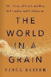 The World In A Grain - The Story of Sand and How It Transformed Civilization