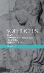 Sophocles Plays 2 - Ajax; Women of Trachis; Electra; Philoctetes