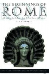 The Beginnings of Rome - Italy and Rome from the Bronze Age to the Punic Wars (c.1000–264 BC)