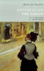 Differencing the Canon - Feminism and the Writing of Art's Histories