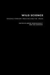 Wild Science - Reading Feminism, Medicine and the Media