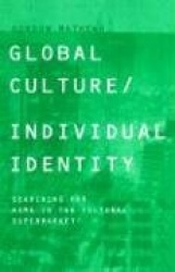 Global Culture/Individual Identity - Searching for Home in the Cultural Supermarket