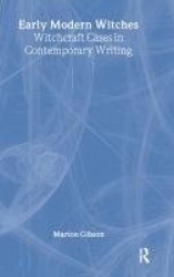 Early Modern Witches - Witchcraft Cases in Contemporary Writing