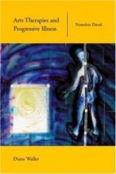 Arts Therapies and Progressive Illness - Nameless Dread
