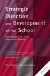 The New Strategic Direction and Development of the School - Key Frameworks for School Improvement Planning