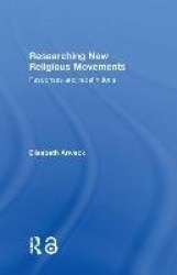 Researching New Religious Movements - Responses and Redefinitions