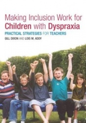 Making Inclusion Work for Children with Dyspraxia - Practical Strategies for Teachers