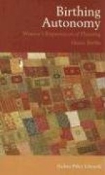 Birthing Autonomy - Women's Experiences of Planning Home Births