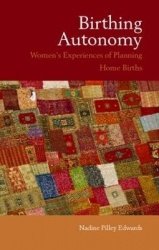 Birthing Autonomy - Women's Experiences of Planning Home Births