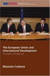 The European Union and International Development - The Politics of Foreign Aid