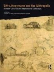 Sitte, Hegemann and the Metropolis - Modern Civic Art and International Exchanges